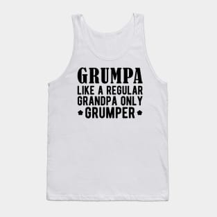 Grumpa like a regular grandpa only grumper Tank Top